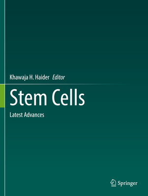 Stem Cells: Latest Advances - Haider, Khawaja H. (Editor)