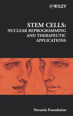 Stem Cells: Nuclear Reprogramming and Therapeutic Applications - Bock, Gregory R (Editor), and Goode, Jamie A (Editor)