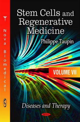 Stem Cells & Regenerative Medicine: Volume 7 -- Diseases & Therapy - Taupin, Philippe (Editor)