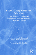 Stem in Early Childhood Education: How Science, Technology, Engineering, and Mathematics Strengthen Learning