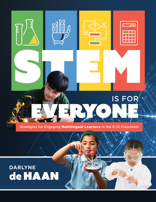 Stem Is for Everyone: Strategies for Engaging Multilingual Learners in the K-12 Classroom (Help Multilingual Learners Thrive in Stem.) - de Haan, Darlyne