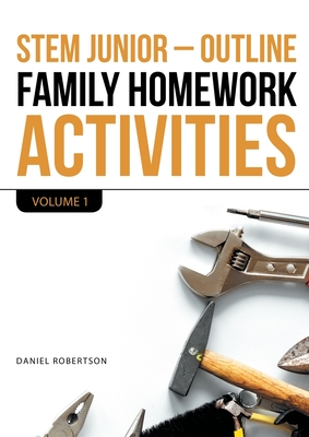 Stem Junior - Outline Family Homework Activities: Volume 1 - Robertson, Daniel