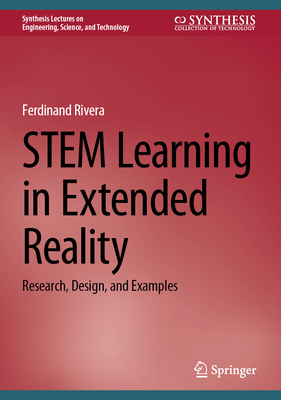 STEM Learning in Extended Reality: Research, Design, and Examples - Rivera, Ferdinand
