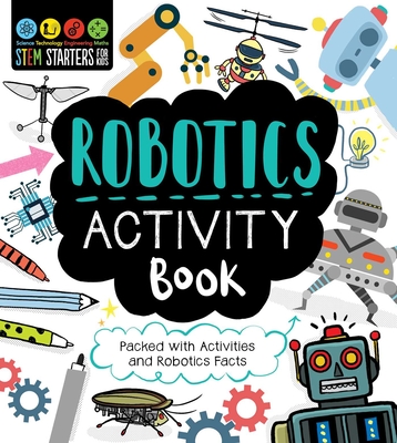 STEM Starters for Kids Robotics Activity Book: Packed with Activities and Robotics Facts - Jacoby, Jenny