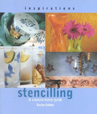 Stenciling: A Creative Home Guide - Cohen, Sacha