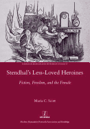 Stendhal's Less-Loved Heroines: Fiction, Freedom, and the Female