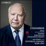 Stenhammar: Sngen, Symphonic Cantata; Reverenza; Romeo and Julia; Two Sentimental Romances