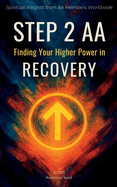 Step 2 AA: Finding Your Higher Power in Recovery