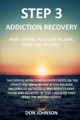 Step 3: Addiction recovery - Johnson, Don, MD