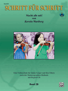 Step by Step 2b -- An Introduction to Successful Practice for Violin [Schritt Fur Schritt]: Macht Alle Mit! (German Language Edition), Book & CD