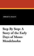 Step by Step: A Story of the Early Days of Moses Mendelssohn