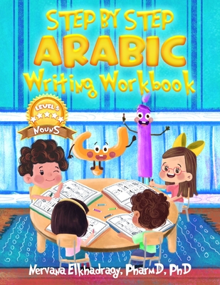 Step by Step: Arabic Writing Workbooks: Level 5 - Nouns - Elkhadragy, N