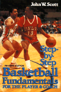 Step-By-Step Basketball Fundamentals for the Player and Coach