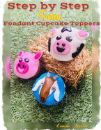 Step by Step Farm Cupcake Toppers