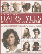 Step-by-Step Hairstyles: 85 Salon Looks to Create