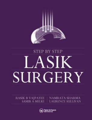 Step by Step Lasik Surgery - Sharma, Namrata, and Vajpayee, Rasik B, and Sullivan, Laurence