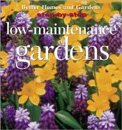 Step-By-Step Low-Maintenance Gardens - Better Homes and Gardens (Editor), and Taylor, Patricia A, and Cavanaugh, Chris (Editor)