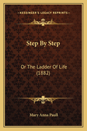 Step by Step: Or the Ladder of Life (1882)