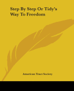 Step by Step or Tidy's Way to Freedom