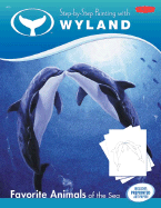 Step-By-Step Painting with Wyland: Favorite Animals of the Sea