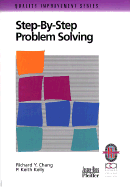 Step-By-Step Problem Solving: A Practical Guide to Ensure Problems Get (and Stay) Solved