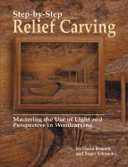 Step-By-Step Relief Carving: Mastering the Use of Light and Perspective in Woodcarving