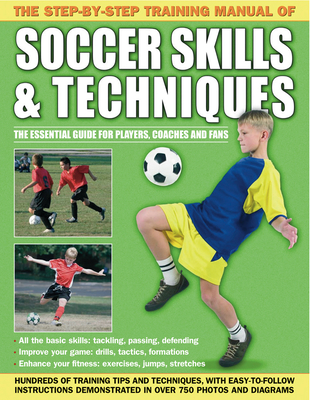 Step by Step Training Manual of Soccer Skills and Techniques - Anness
