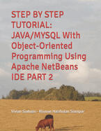 Step by Step Tutorial: JAVA/MYSQL With Object-Oriented Programming Using Apache NetBeans IDE PART 2