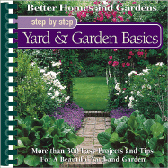 Step-By-Step Yard & Garden Basics - Ball, Liz, and Better Homes and Gardens (Creator)