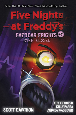 Step Closer (Five Nights at Freddy's: Fazbear Frights #4) - Cawthon, Scott, and Cooper, Elley, and Waggener, Andrea