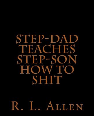 Step-Dad Teaches Step-Son How To Shit - Allen, R L