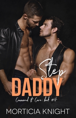 Step Daddy: An M/M Daddy Romance - Knight, Morticia