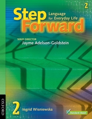 Step Forward 2: Language for Everyday Life Student Book and Workbook Pack - Wisniewska, Ingrid, and Adelson-Goldstein, Jayme (Editor)