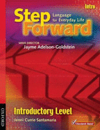 Step Forward Introductory Level Student Book and Workbook Introductory Pack: Language for Everday Life - Jenni Currie Santamaria, and Series Director Jayme Adelson-Goldstein, and Currie Santamaria, Jenni