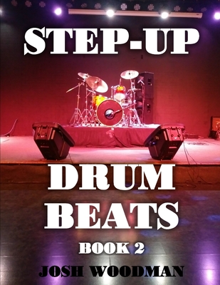 Step-Up Drum Beats: Book 2 - Kraus, Noa (Editor), and Woodman, Josh