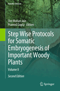 Step Wise Protocols for Somatic Embryogenesis of Important Woody Plants: Volume II