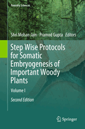 Step Wise Protocols for Somatic Embryogenesis of Important Woody Plants: Volume II