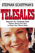 Stephan Schiffman's Telesales: America's #1 Corporate Sales Trainer Shows You How to Boost Your Phone Sales