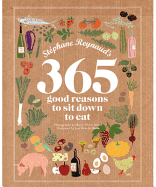 Stephane Reynaud's 365 Good Reasons to Sit Down to Eat