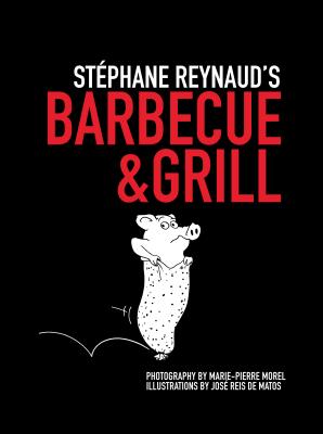 Stephane Reynaud's Barbecue & Grill - Reynaud, Stephane, and Morel, Marie-Pierre (Photographer)