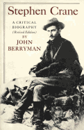 Stephen Crane: A Critical Biography - Berryman, John