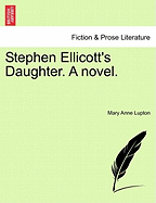 Stephen Ellicott's Daughter. a Novel.