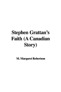 Stephen Grattan's Faith: A Canadian Story