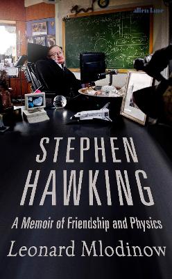 Stephen Hawking: A Memoir of Friendship and Physics - Mlodinow, Leonard