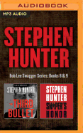 Stephen Hunter - Bob Lee Swagger Series: Books 8 & 9: The Third Bullet & Sniper's Honor