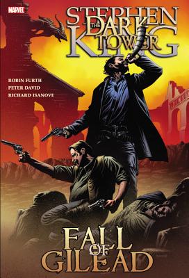 Stephen King's Dark Tower: The Fall of Gilead - King, Stephen (Text by), and David, Peter (Text by), and Furth, Robin (Text by)