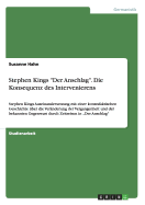 Stephen Kings "Der Anschlag". Die Konsequenz des Intervenierens: Stephen Kings Auseinandersetzung mit einer kontrafaktischen Geschichte ?ber die Ver?nderung der Vergangenheit und der bekannten Gegenwart durch Zeitreisen in "Der Anschlag"