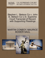 Stephen L. Stetson Co V. John B. Stetson Co U.S. Supreme Court Transcript of Record with Supporting Pleadings