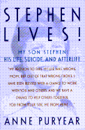 Stephen Lives: His Life, Suicide and Afterlife - Puryear, Anne, and Puryear, and Rubenstein, Julie (Editor)