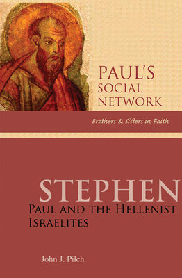Stephen: Paul and the Hellenist Israelites - Pilch, John J, Ph.D.